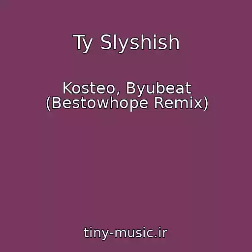 کاور آهنگ Ty Slyshish از Kosteo, Byubeat (Bestowhope Remix)