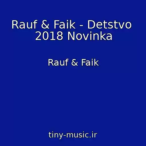 کاور آهنگ Rauf & Faik - Detstvo  2018 Novinka از Rauf & Faik
