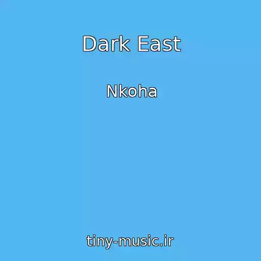 کاور آهنگ Dark East از Nkoha