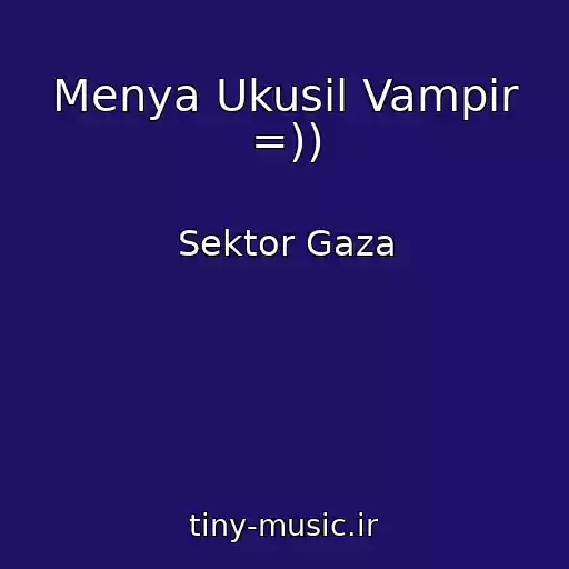 کاور آهنگ Menya Ukusil Vampir =)) از Sektor Gaza