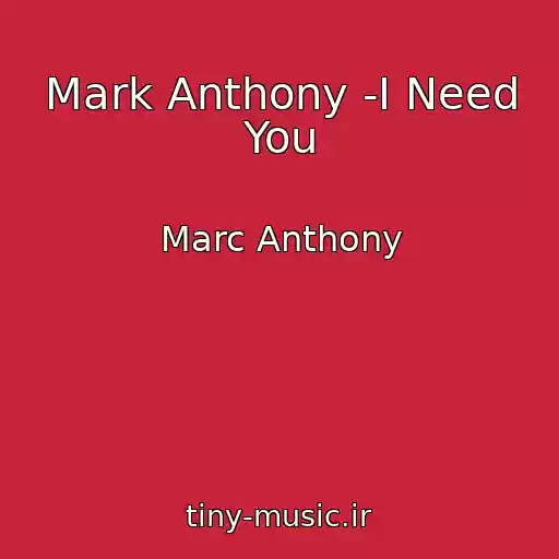 کاور آهنگ Mark Anthony -I Need You از Marc Anthony