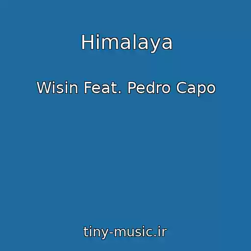 کاور آهنگ Himalaya از Wisin Feat. Pedro Capo