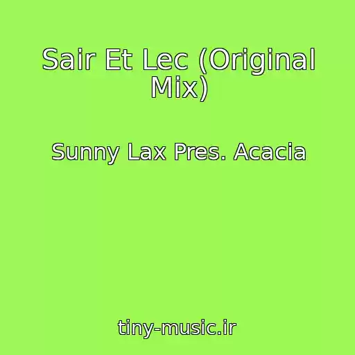 کاور آهنگ Sair Et Lec (Original Mix) از Sunny Lax Pres. Acacia