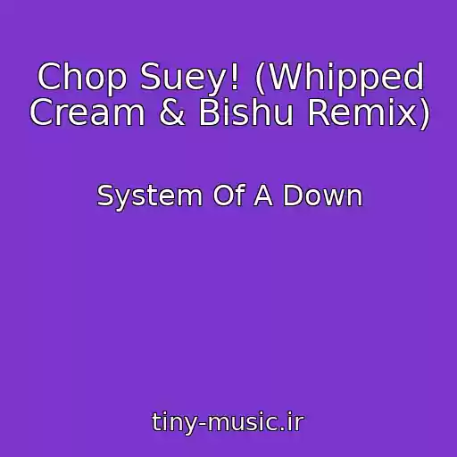 کاور آهنگ Chop Suey! (Whipped Cream & Bishu Remix) از System Of A Down