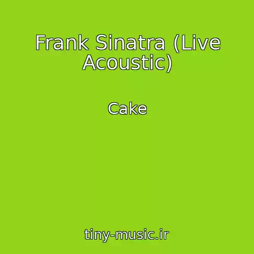 کاور آهنگ Frank Sinatra (Live Acoustic) از Cake