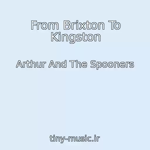 کاور آهنگ From Brixton To Kingston از Arthur And The Spooners