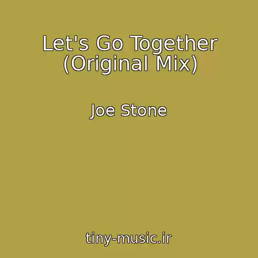 کاور آهنگ Let's Go Together (Original Mix) از Joe Stone