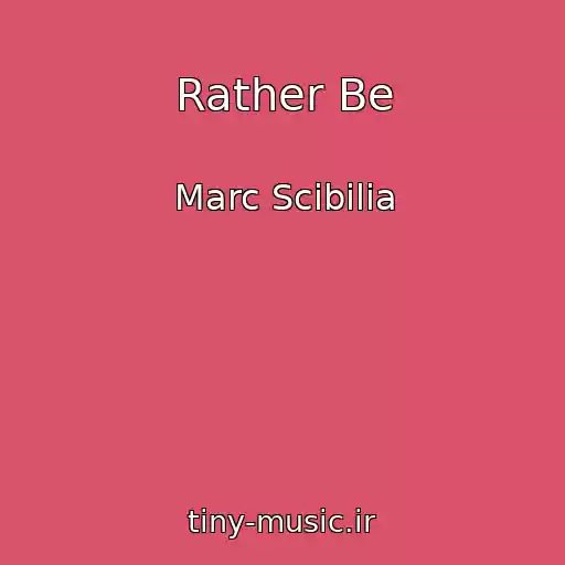 کاور آهنگ Rather Be از Marc Scibilia