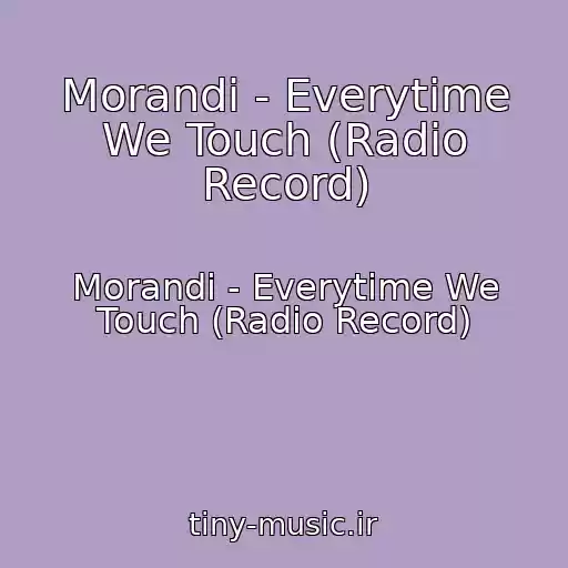 کاور آهنگ Morandi - Everytime We Touch (Radio Record) از Morandi - Everytime We Touch (Radio Record)
