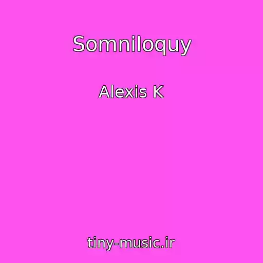 کاور آهنگ Somniloquy از Alexis K