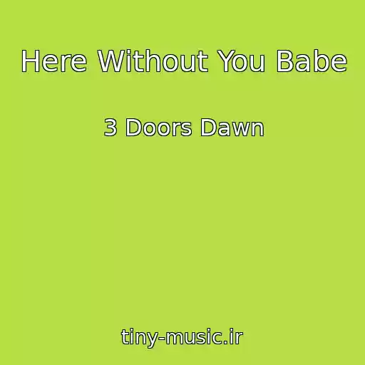 کاور آهنگ Here Without You Babe از 3 Doors Dawn