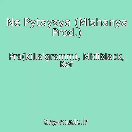 کاور آهنگ Ne Pytaysya (Mishanya Prod.) از Pra(Killa'gramm), Midiblack, Kof