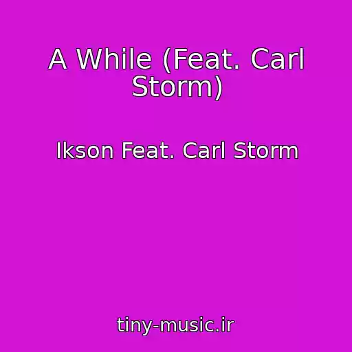 کاور آهنگ A While (Feat. Carl Storm) از Ikson Feat. Carl Storm
