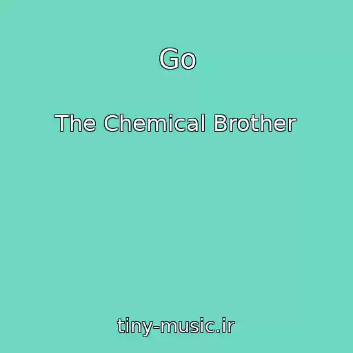 کاور آهنگ Go از The Chemical Brother