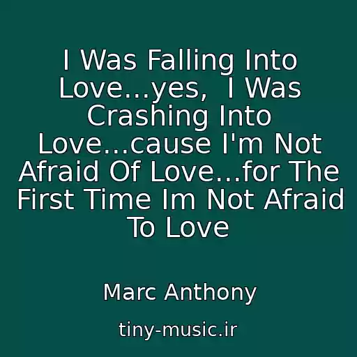 کاور آهنگ I Was Falling Into Love...yes,  I Was Crashing Into Love...cause I'm Not Afraid Of Love...for The First Time Im Not Afraid To Love از Marc Anthony