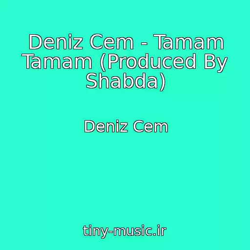 کاور آهنگ Deniz Cem - Tamam Tamam (Produced By Shabda) از Deniz Cem