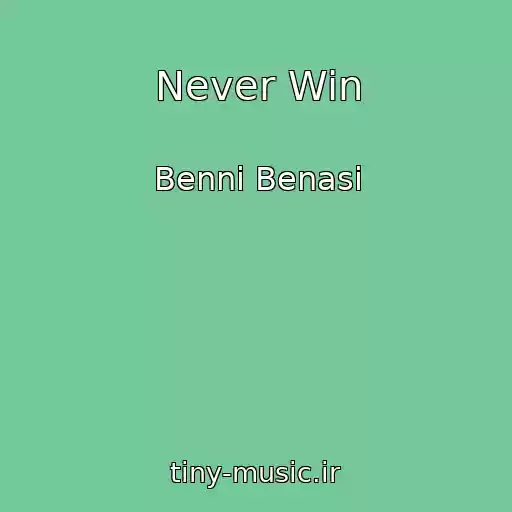کاور آهنگ Never Win از Benni Benasi