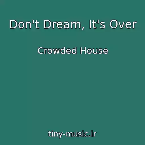 کاور آهنگ Don't Dream, It's Over از Crowded House