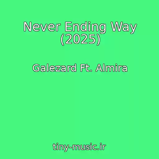 کاور آهنگ Never Ending Way (2025) از Galezard Ft. Almira