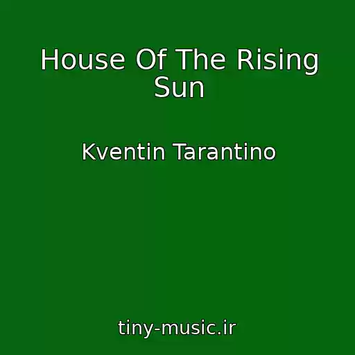کاور آهنگ House Of The Rising Sun از Kventin Tarantino