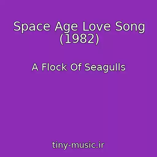 کاور آهنگ Space Age Love Song (1982) از A Flock Of Seagulls