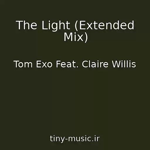 کاور آهنگ The Light (Extended Mix) از Tom Exo Feat. Claire Willis