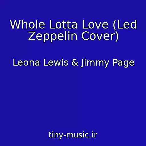 کاور آهنگ Whole Lotta Love (Led Zeppelin Cover) از Leona Lewis & Jimmy Page