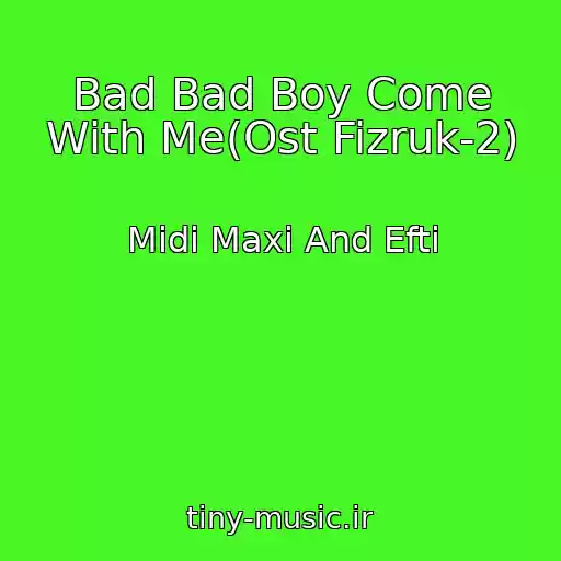 کاور آهنگ Bad Bad Boy Come With Me(Ost Fizruk-2) از Midi Maxi And Efti
