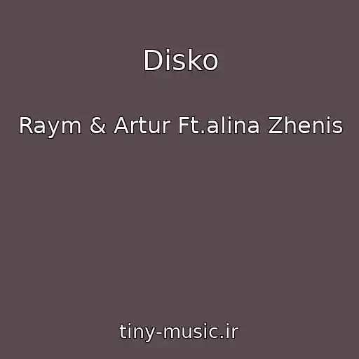 کاور آهنگ Disko از Raym & Artur Ft.alina Zhenis