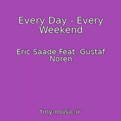 کاور آهنگ Every Day - Every Weekend از Eric Saade Feat. Gustaf Noren