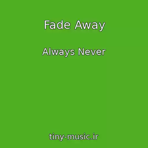 کاور آهنگ Fade Away از Always Never