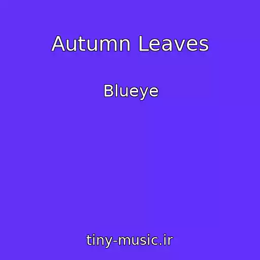 کاور آهنگ Autumn Leaves از Blueye