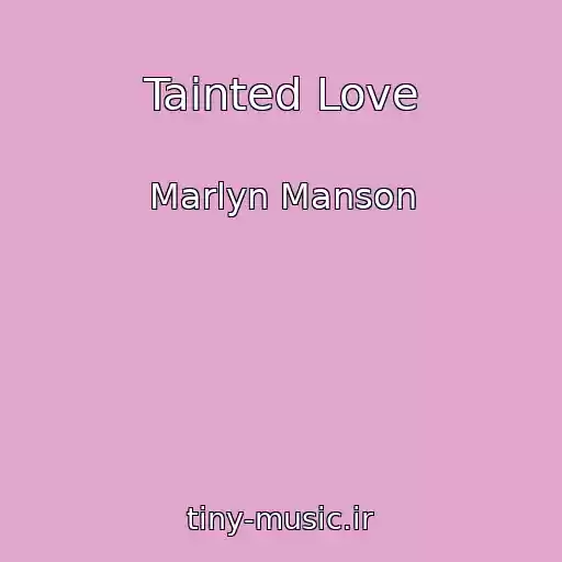 کاور آهنگ Tainted Love از Marlyn Manson