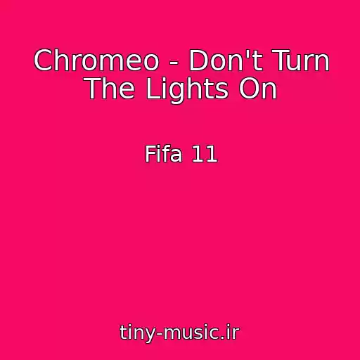 کاور آهنگ Chromeo - Don't Turn The Lights On از Fifa 11