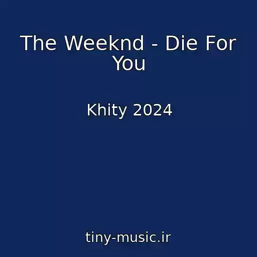 کاور آهنگ The Weeknd - Die For You از Khity 2024