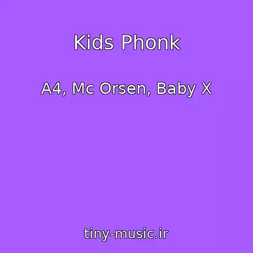 کاور آهنگ Kids Phonk از A4, Mc Orsen, Baby X
