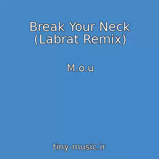 کاور آهنگ Break Your Neck (Labrat Remix) از M.o.u