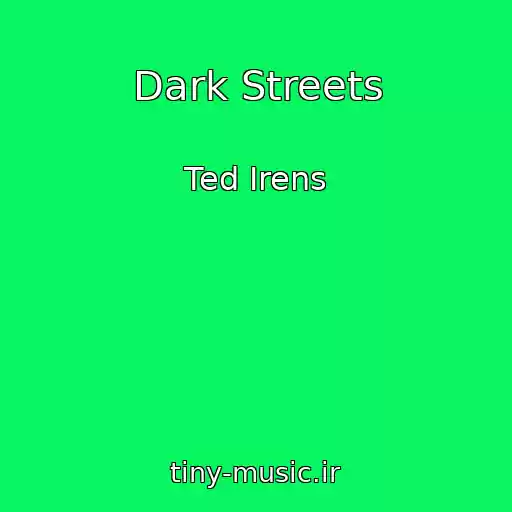 کاور آهنگ Dark Streets از Ted Irens