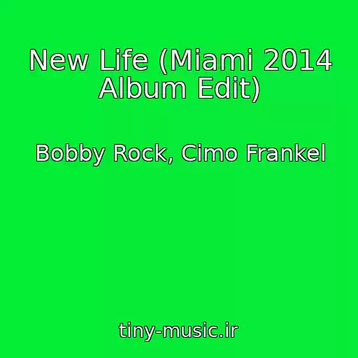 کاور آهنگ New Life (Miami 2014 Album Edit) از Bobby Rock, Cimo Frankel