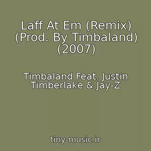 کاور آهنگ Laff At Em (Remix) (Prod. By Timbaland) (2007) از Timbaland Feat. Justin Timberlake & Jay-Z