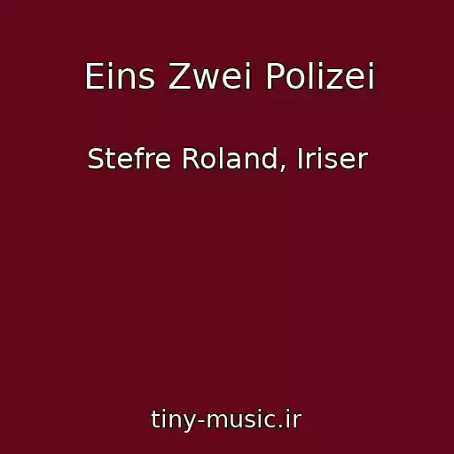 کاور آهنگ Eins Zwei Polizei از Stefre Roland, Iriser