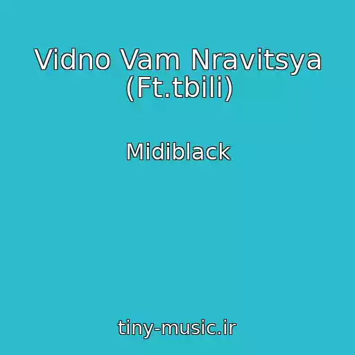 کاور آهنگ Vidno Vam Nravitsya (Ft.tbili) از Midiblack