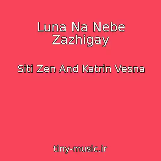کاور آهنگ Luna Na Nebe Zazhigay از Siti Zen And Katrin Vesna