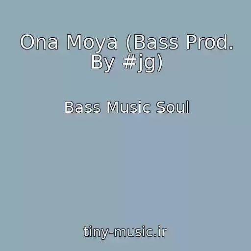 کاور آهنگ Ona Moya (Bass Prod. By #jg) از Bass Music Soul