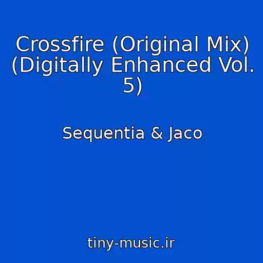 کاور آهنگ Crossfire (Original Mix) (Digitally Enhanced Vol. 5) از Sequentia & Jaco