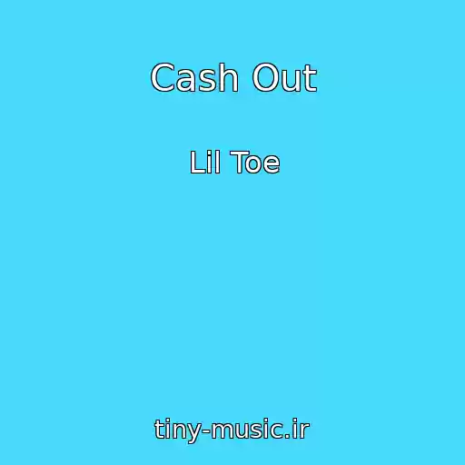 کاور آهنگ Cash Out از Lil Toe