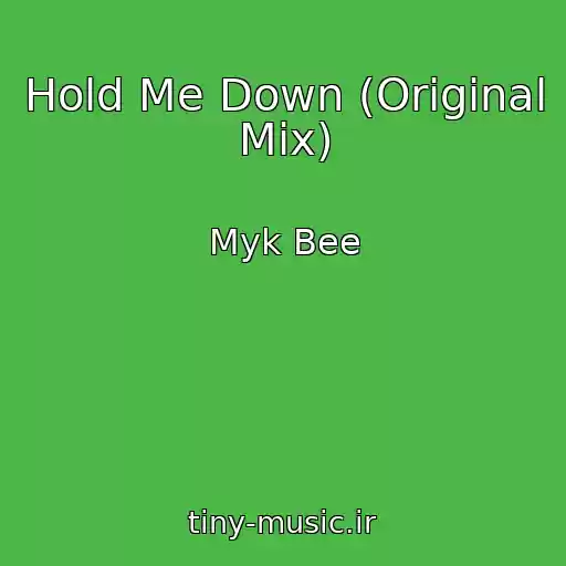 کاور آهنگ Hold Me Down (Original Mix) از Myk Bee