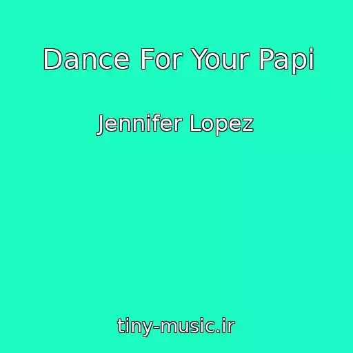کاور آهنگ Dance For Your Papi از Jennifer Lopez