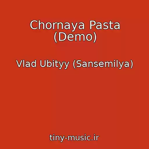کاور آهنگ Chornaya Pasta (Demo) از Vlad Ubityy (Sansemilya)