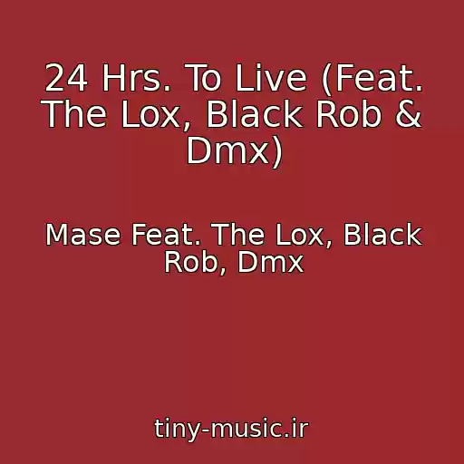 کاور آهنگ 24 Hrs. To Live (Feat. The Lox, Black Rob & Dmx) از Mase Feat. The Lox, Black Rob, Dmx